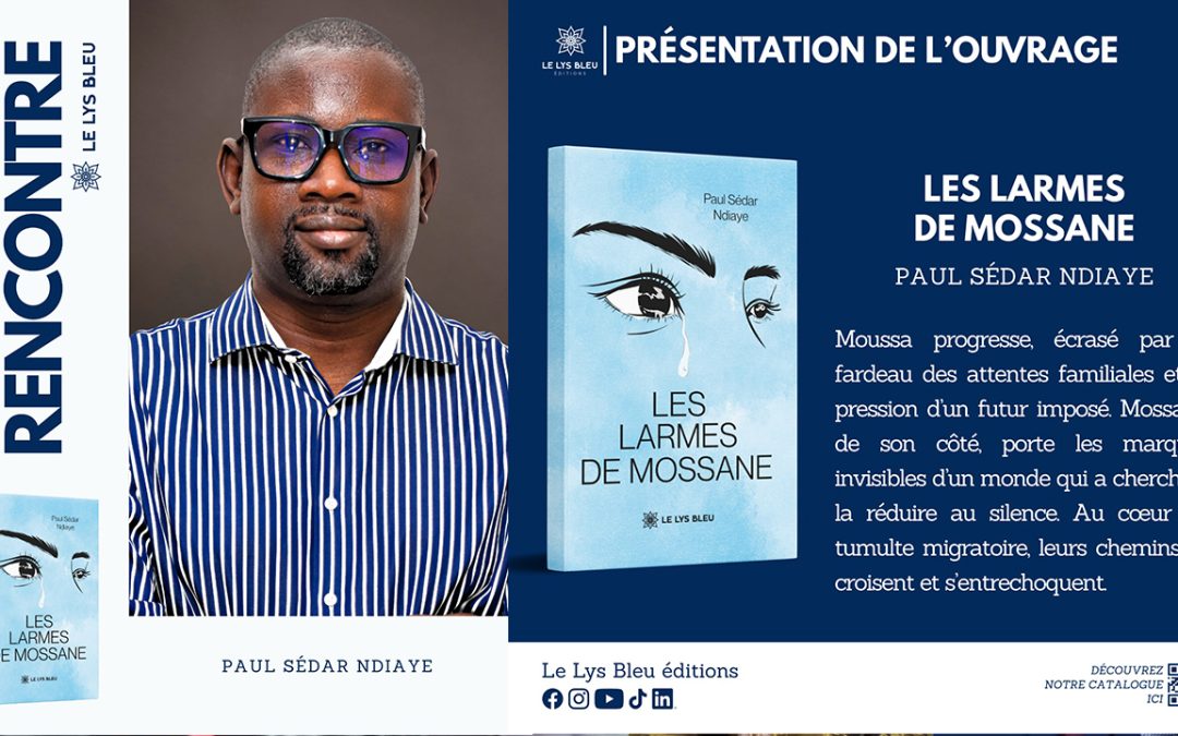 Avec « Les Larmes de Mossane », Paul Sédar Ndiaye raconte l’exil et la renaissance d’un homme